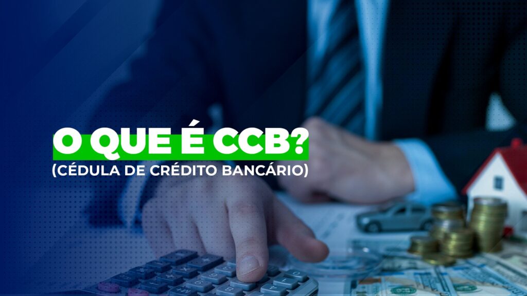 O que é CCB? Tudo o que você precisa saber