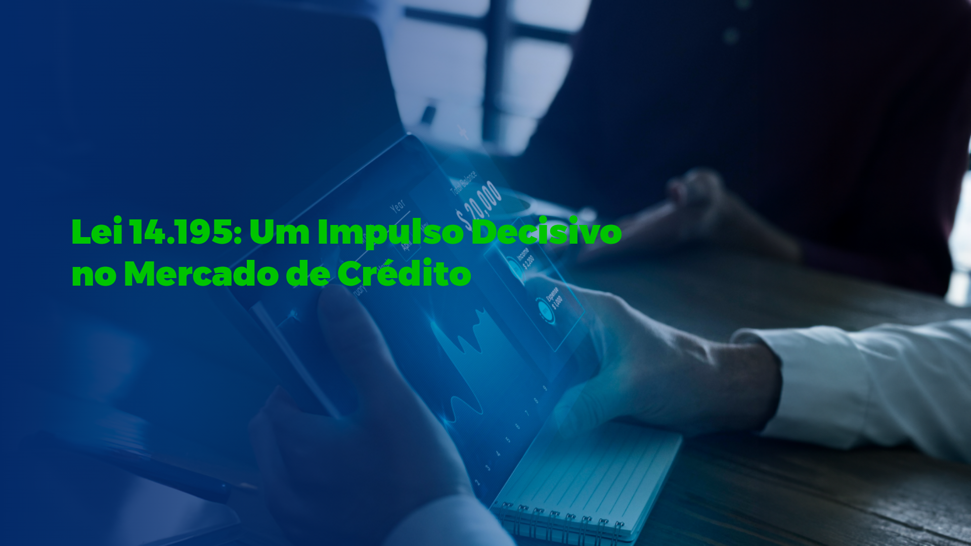 Lei 14.195: Um Impulso Decisivo no Mercado de Crédito