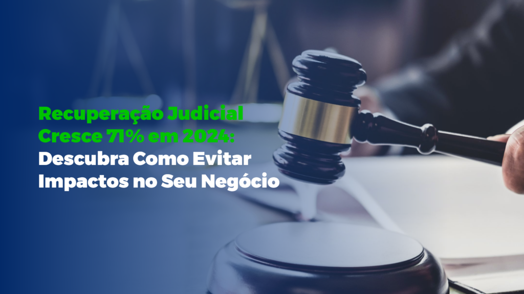 Recuperação Judicial no Brasil atinge nível recorde: aumento de 71% no 1º semestre de 2024